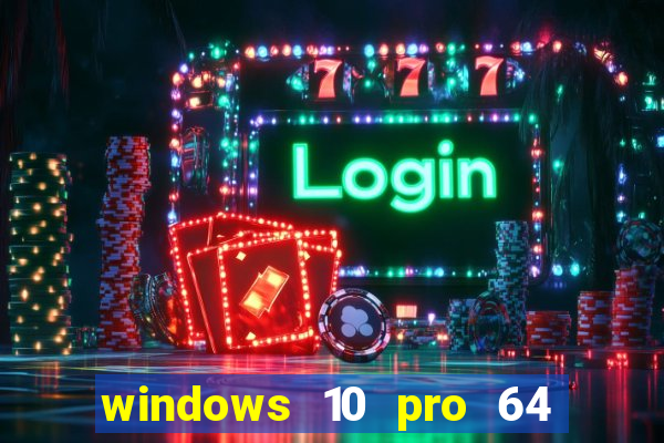 windows 10 pro 64 bits iso